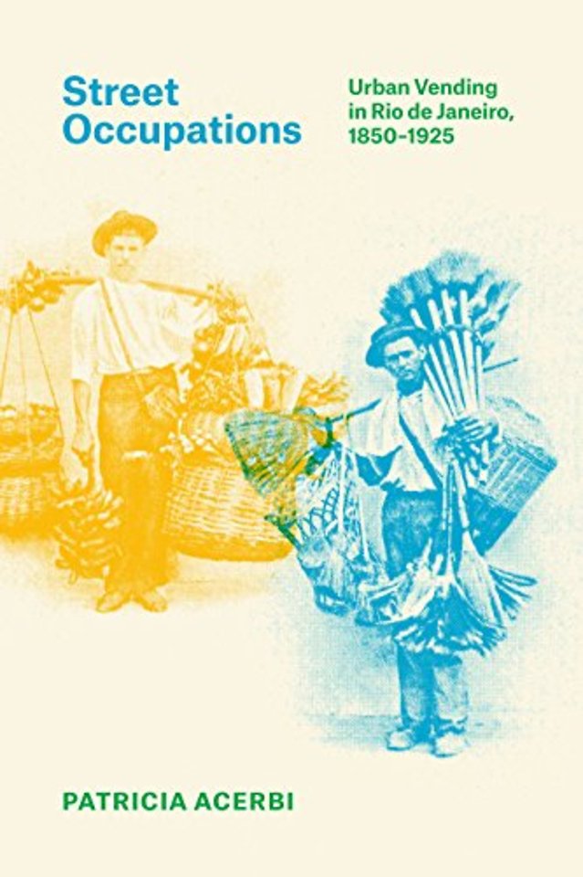 Street Occupations – Urban Vending in Rio De Janeiro, 1850–1925