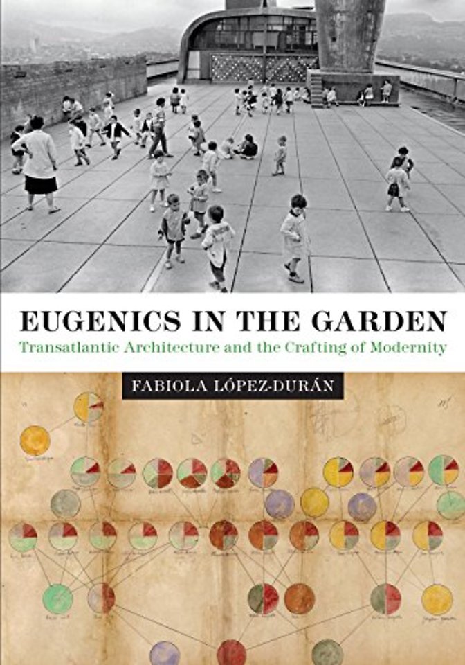 Eugenics in the Garden – Transatlantic Architecture and the Crafting of Modernity