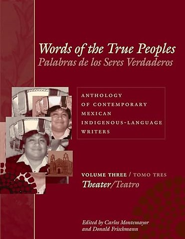 Words of the True Peoples/Palabras De Los Seres – Volume Three/Tomo Tres: Theater/Teatro