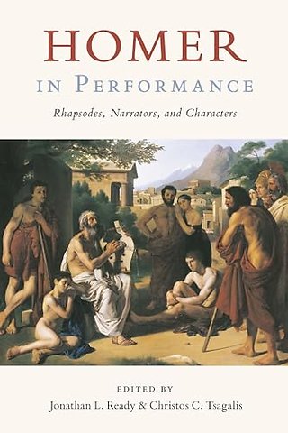 Homer in Performance – Rhapsodes, Narrators, and Characters