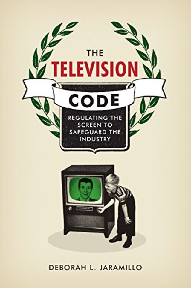 The Television Code – Regulating the Screen to Safeguard the Industry