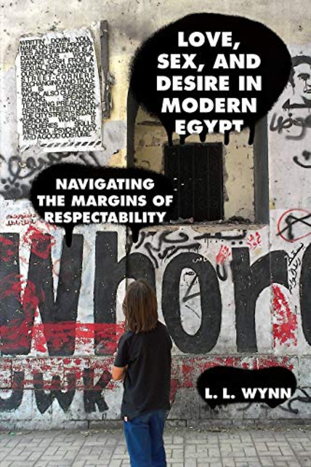 Love, Sex, and Desire in Modern Egypt – Navigating the Margins of Respectability