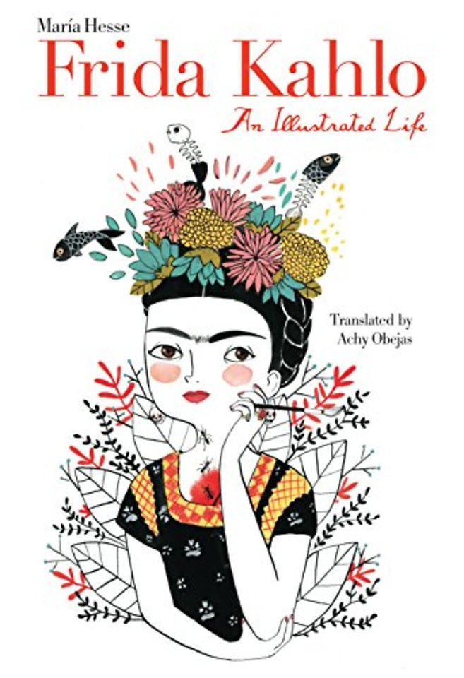 Frida Kahlo – An Illustrated Life