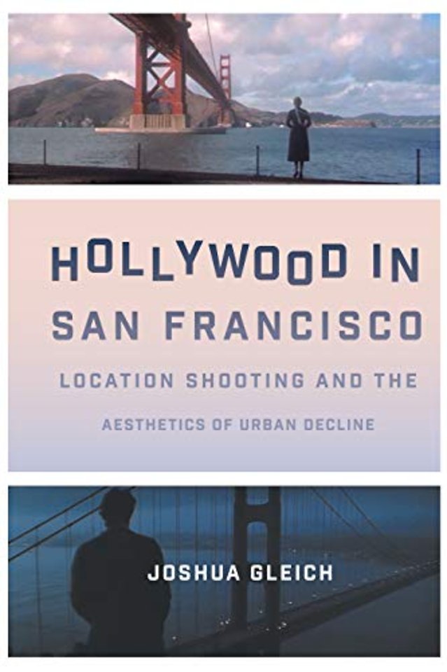 Hollywood in San Francisco – Location Shooting and the Aesthetics of Urban Decline