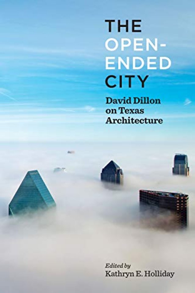 The Open–Ended City – David Dillon on Texas Architecture