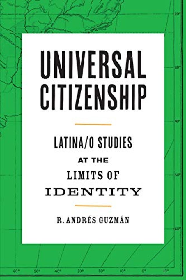 Universal Citizenship – Latina/o Studies at the Limits of Identity