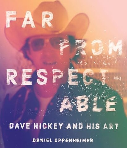 Far from Respectable – Dave Hickey and His Art