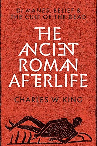 The Ancient Roman Afterlife – Di Manes, Belief, and the Cult of the Dead