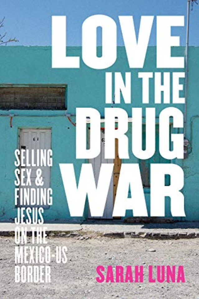 Love in the Drug War – Selling Sex and Finding Jesus on the Mexico–US Border