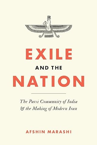 Exile and the Nation – The Parsi Community of India and the Making of Modern Iran