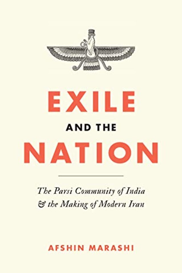 Exile and the Nation – The Parsi Community of India and the Making of Modern Iran