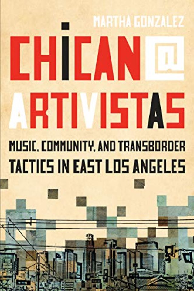 Chican@ Artivistas – Music, Community, and Transborder Tactics in East Los Angeles