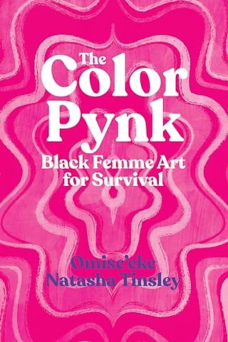 The Color Pynk – Black Femme Art for Survival