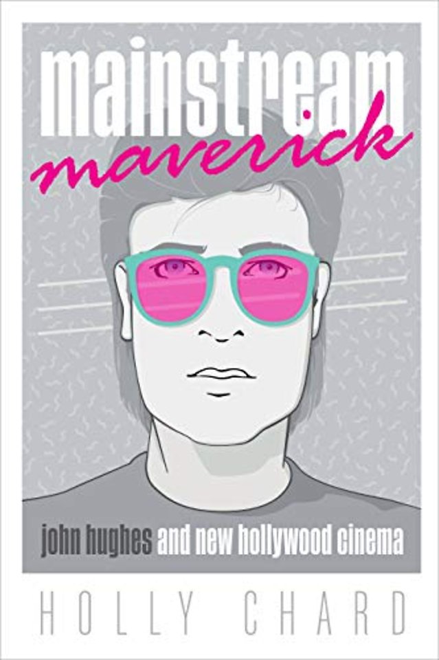 Mainstream Maverick – John Hughes and New Hollywood Cinema