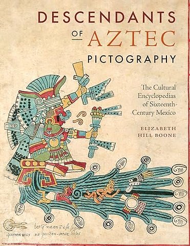 Descendants of Aztec Pictography – The Cultural Encyclopedias of Sixteenth–Century Mexico