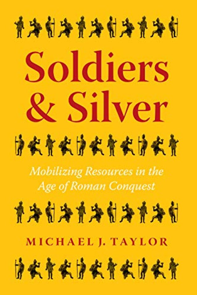 Soldiers and Silver – Mobilizing Resources in the Age of Roman Conquest