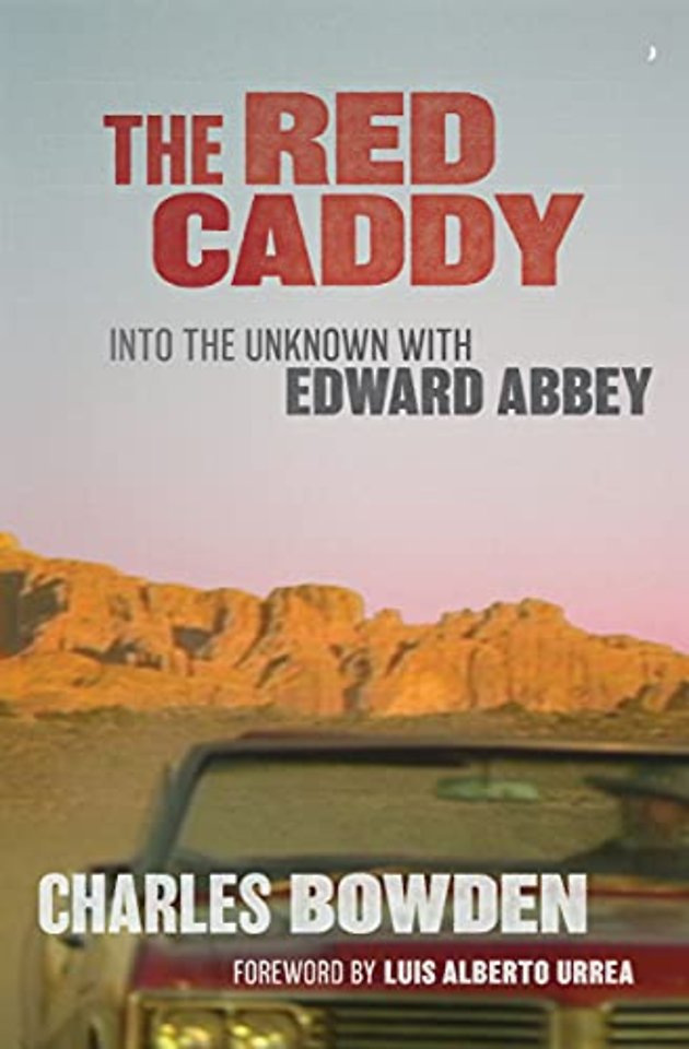 The Red Caddy – Into the Unknown with Edward Abbey