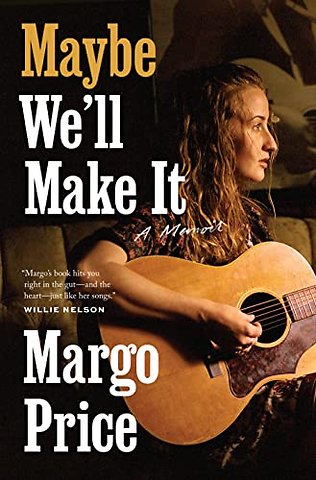 Maybe We`ll Make It – A Memoir