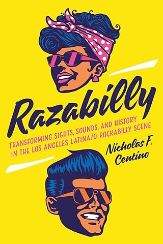 Razabilly – Transforming Sights, Sounds, and History in the Los Angeles Latina/o Rockabilly Scene