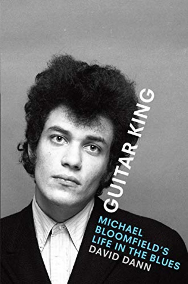 Guitar King – Michael Bloomfield`s Life in the Blues