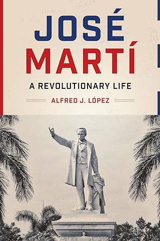 José Martí – A Revolutionary Life