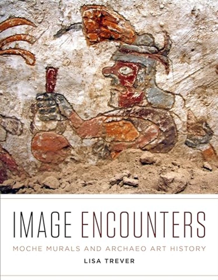 Image Encounters – Moche Murals and Archaeo Art History
