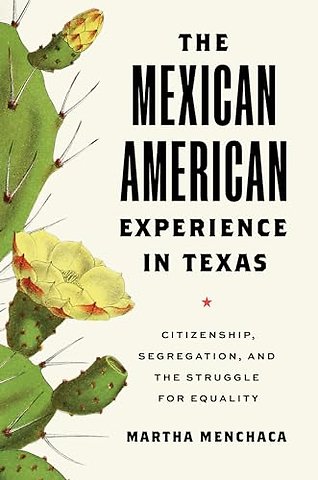 The Mexican American Experience in Texas – Citizenship, Segregation, and the Struggle for Equality