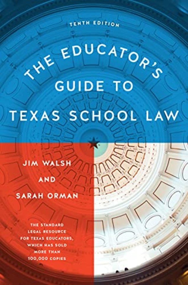The Educator`s Guide to Texas School Law – Tenth Edition