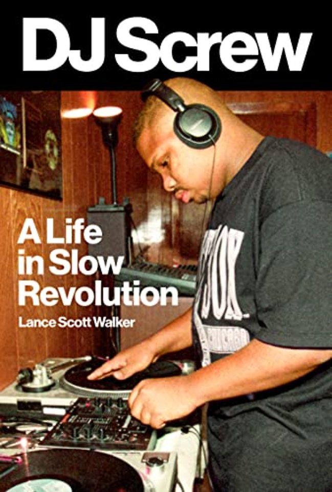 DJ Screw – A Life in Slow Revolution
