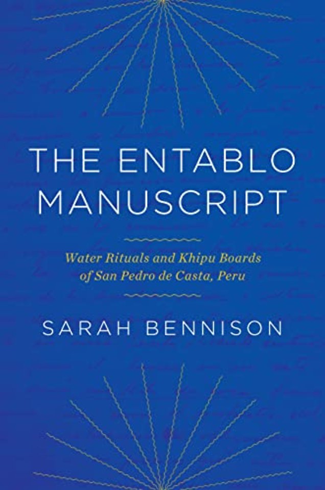 The Entablo Manuscript – Water Rituals and Khipu Boards of San Pedro De Casta, Peru