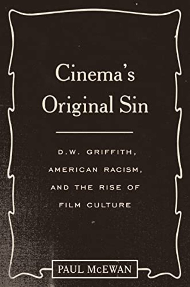 Cinema`s Original Sin – D.W. Griffith, American Racism, and the Rise of Film Culture