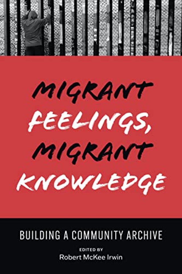 Migrant Feelings, Migrant Knowledge – Building a Community Archive