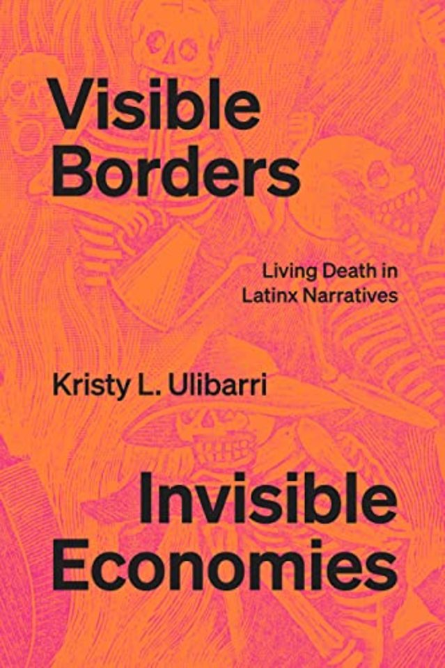 Visible Borders, Invisible Economies – Living Death in Latinx Narratives