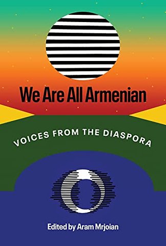 We Are All Armenian – Voices from the Diaspora