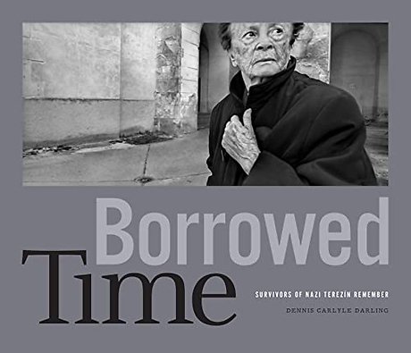 Borrowed Time – Survivors of Nazi Terezín Remember