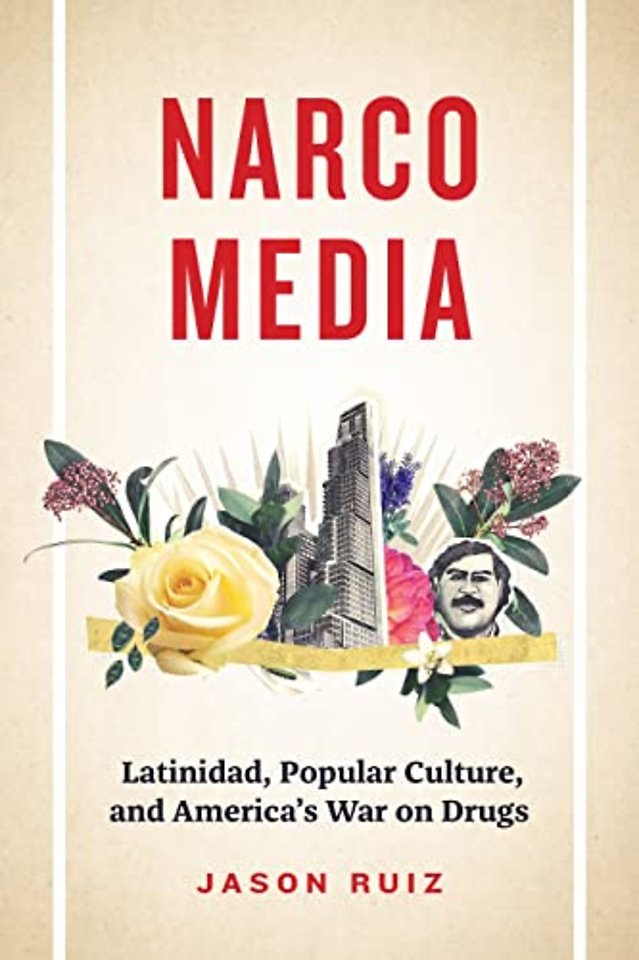 Narcomedia – Latinidad, Popular Culture, and America`s War on Drugs