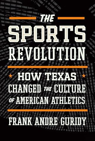 The Sports Revolution – How Texas Changed the Culture of American Athletics