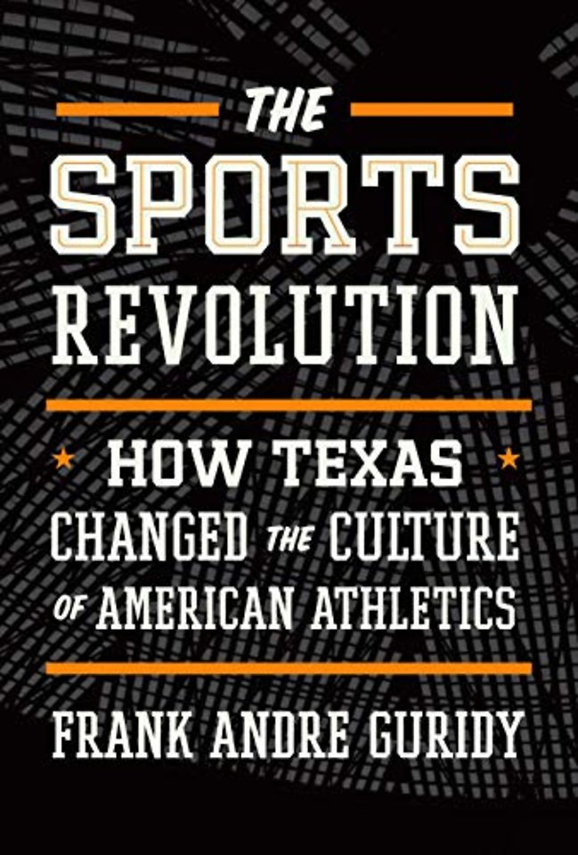 The Sports Revolution – How Texas Changed the Culture of American Athletics