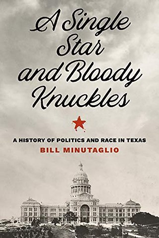 A Single Star and Bloody Knuckles – A History of Politics and Race in Texas