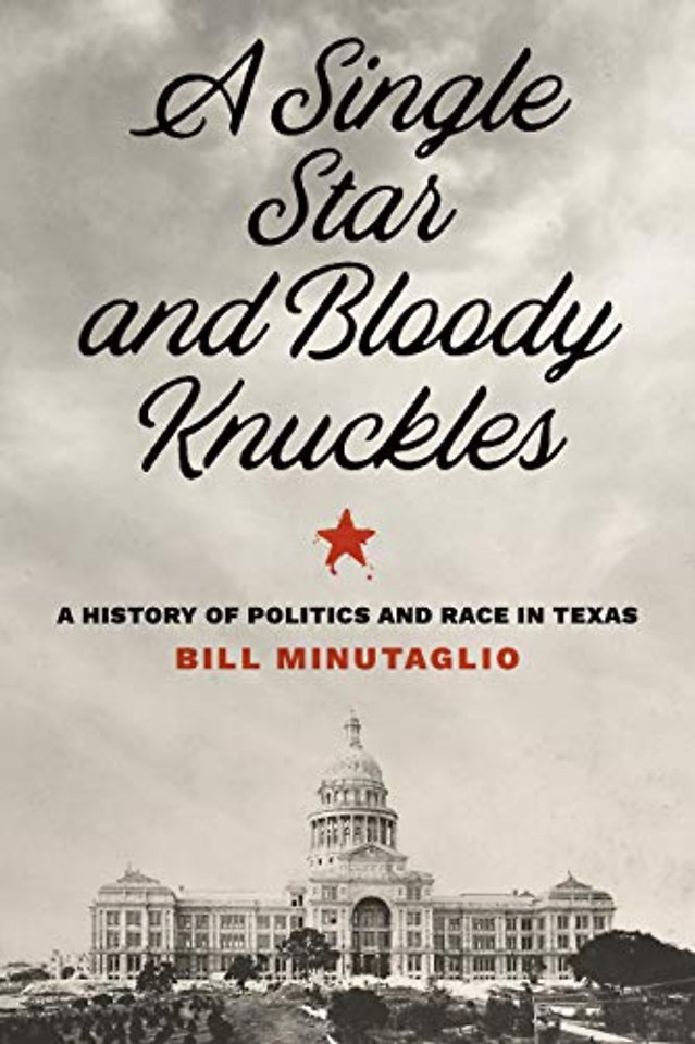 A Single Star and Bloody Knuckles – A History of Politics and Race in Texas