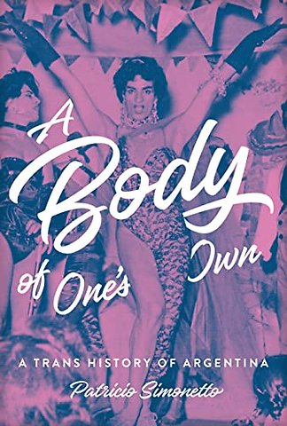 A Body of One`s Own – A Trans History of Argentina
