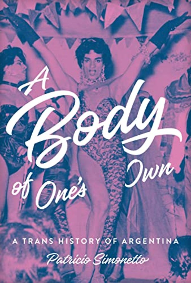 A Body of One`s Own – A Trans History of Argentina
