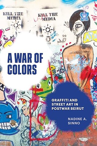 A War of Colors – Graffiti and Street Art in Postwar Beirut