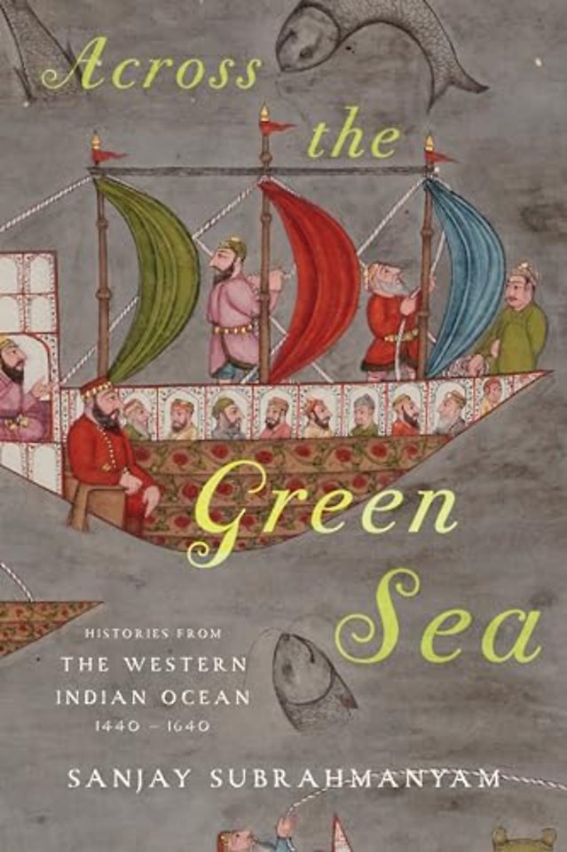 Across the Green Sea – Histories from the Western Indian Ocean, 1440–1640