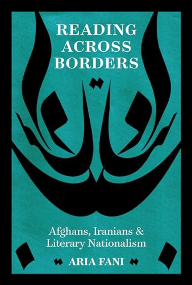 Reading Across Borders – Afghans, Iranians, and Literary Nationalism