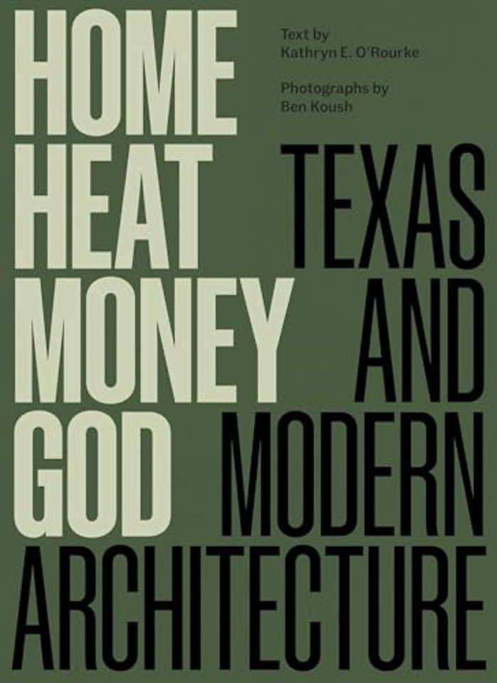 Home, Heat, Money, God – Texas and Modern Architecture
