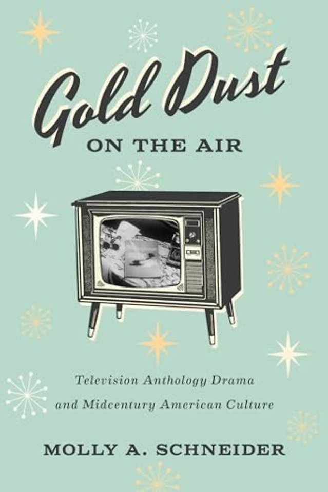 Gold Dust on the Air – Television Anthology Drama and Midcentury American Culture