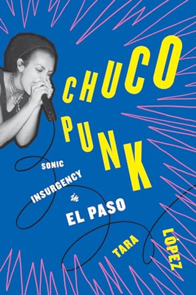 Chuco Punk – Sonic Insurgency in El Paso