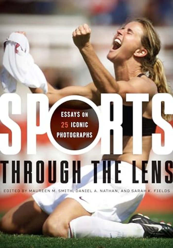Sports through the Lens – Essays on 25 Iconic Photographs