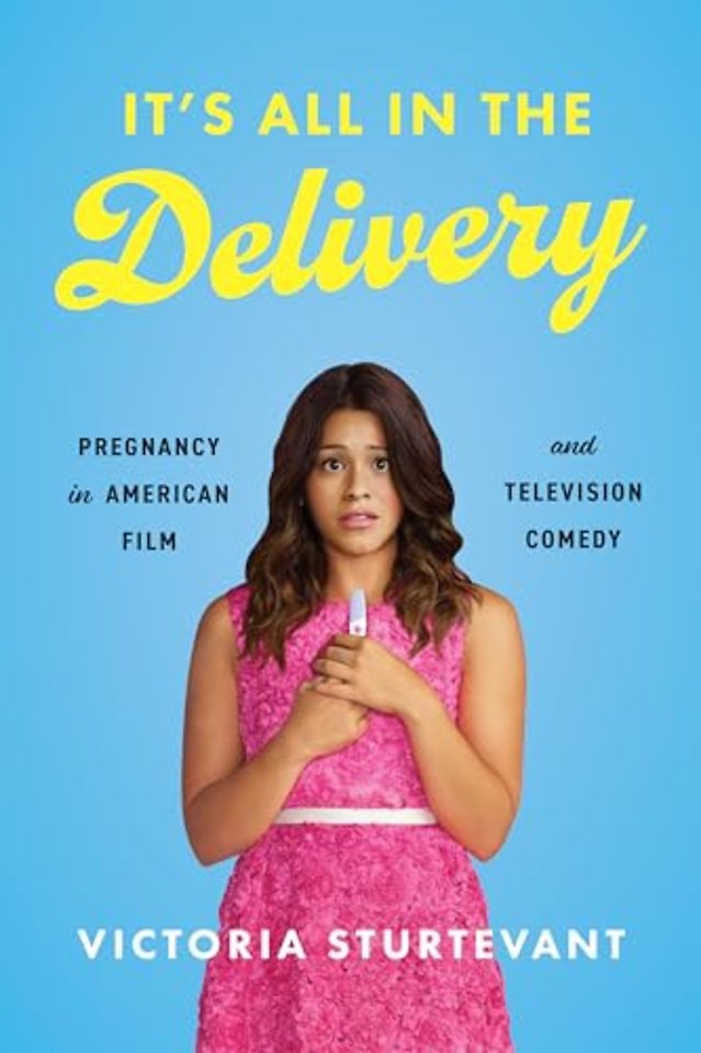 It`s All in the Delivery – Pregnancy in American Film and Television Comedy